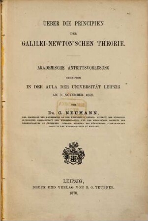 Ueber die Principien der Galilei-Newton'schen Theorie : akademische Antrittsvorlesung gehalten in der Aula der Universität Leipzig am 3. November 1869