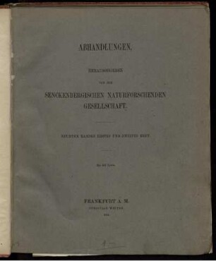 Herausgegeben von der Senckenbergischen Naturforschenden Gesellschaft. Neunten Bandes Erstes und Zweites Heft.