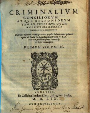 Criminalivm consiliorvm atqve responsorvm tam ex veteribvs qvam ivnioribvs celeberrimis ivrisconsvltis collectorvm ... volvmen, 1