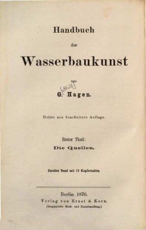 Handbuch der Wasserbaukunst. 1,2, Die Quellen : Brunnen, Wasserleitungen und Fundirungen ; Textband