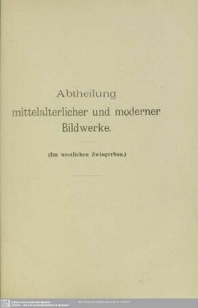 Abtheilung mittelalterlicher und moderner Bildwerke