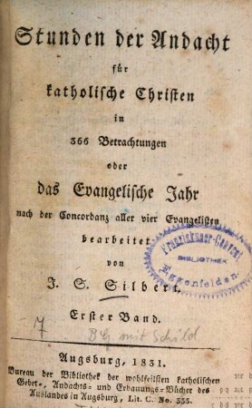 Stunden der Andacht für katholische Christen in 366 Betrachtungen oder das Evangelische Jahr nach der Concordanz aller vier Evangelisten, 1
