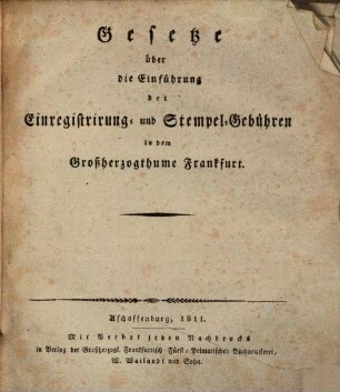 Gesetze über die Einführung der Einregistrirung und Stempel-Gebühren in dem Großherzogthum Frankfurt