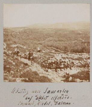 Abstieg von Samarien auf 'akbet elferdes. Eberhard, Riedel, Dalman.