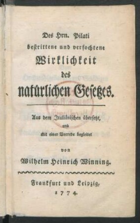 Des Hrn. Pilati bestrittene und verfochtene Wirklichkeit des natürlichen Gesetzes