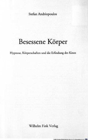 Besessene Körper : Hypnose, Körperschaften und die Erfindung des Kinos