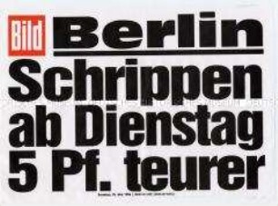 Maueranschlag der "Bild"-Zeitung: "Berlin / Schrippen ab Dienstag 5 Pf. teurer"