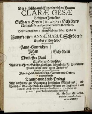 Der viel Ehr- und Tugendreichen Frauen Clarae Gesae Gebohrnen Joviussin/ [...] Johannis Schröders [...] Wittwen/ [...]
