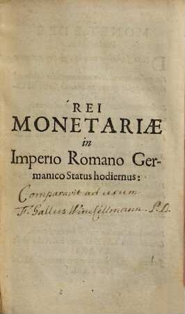 De rei monetariae hodierno in Imperio Romano-Germanico statu corruptissimo ac periculosissimo orationes IIX : eiusdem cum praecipus causas, tum etiam convenientia aliqua remedia exhibentes, in diversis inauguralibus actibus in Acad. Altdorffina habitae