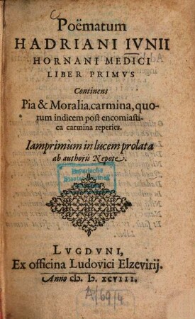 Poëmata : liber primus ; Continens pia et moralia carmina, quorum indicem post encomiastica carmina reperies