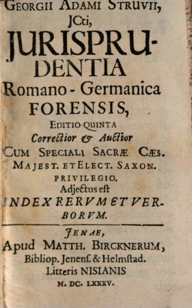 Georgii Adami Struvii, ICti, Iurisprudentia Romano-Germanica Forensis : ... Adiectus est Index Rerum Et Verborum