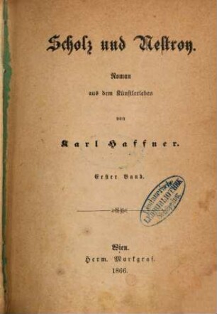Scholz und Nestroy : Roman aus dem Künstlerleben von Karl Haffner. 1