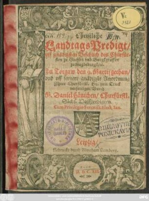 Christliche LandtagsPredigt/ uff gnädigsten Befehlich des Churfürsten zu Sachsen und Burgkgraffen zu Magdeburgk/ [et]c.