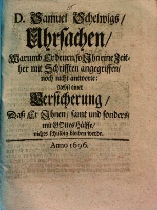Uhrsachen, warumb er denen, so ihn ... angegriffen, noch nicht antworte