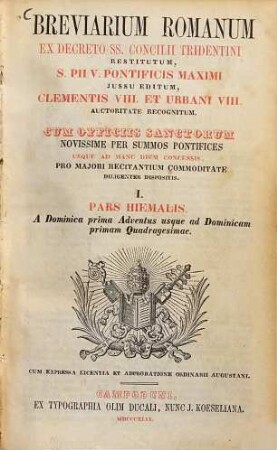 Breviarium Romanum : ex decreto SS. Concilii Tridentini restitutum, S. Pii V. Pontificis Maximi jussu editum ..., 1.. Pars hiemalis : A Dominica I. Adventus usque ad Dominicam I. Quadragesimae