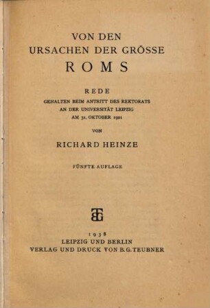 Von den Ursachen der Größe Roms : Rede, gehalten beim Antritt des Rektorats an der Univ. Leipzig am 31. Okt. 1921