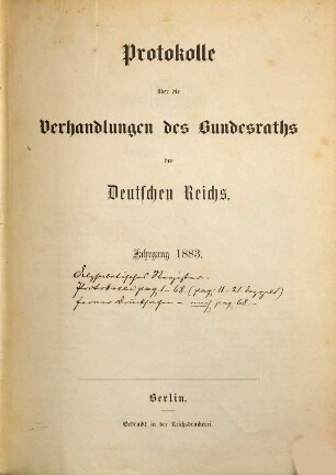 Protokolle über die Verhandlungen des Bundesrats des Deutschen Reichs. Drucksachen zu den Verhandlungen des Bundesrats des Deutschen Reichs. 1883