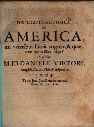 Disp. hist. de America, an Veteribus fuerit cognita, et quaenam gentis illius origo?