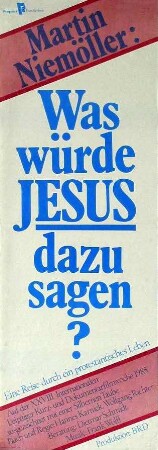 Martin Niemöller: "Was würde Jesus dazu sagen?" - Eine Reise durch ein protestantisches Leben