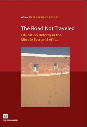 The road not traveled : education reform in the Middle East and North Africa