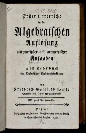 Teil 1: Erster Unterricht in der Algebraischen Auflösung arithmetischer und geometrischer Aufgaben. Erster Teil
