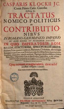 Casparis Klockii Tractatus nomico-politicus de contributionibus in Romano-Germanico Imperio et aliis regnis ut plurimum usitatis