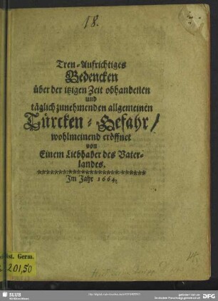 Treu-Aufrichtiges Bedencken über der itzigen Zeit obhandenen und täglich zunehmenden allgemeinen Türcken-Gefahr