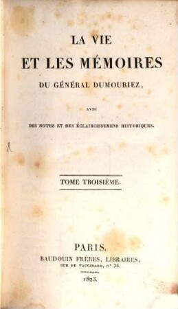 La Vie Et Les Mémoires Du Général Dumouriez. Tome Troisième