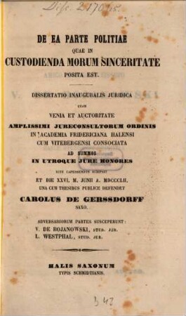 De ea parte politiae quae in custodienda morum sinceritate posita est : dissertatio inauguralis iuridica quam ... scripsit et die XXVI. M. Junii A. MDCCCLII. una cum thesibus defendet Carolus de Gerssdorff Saxo