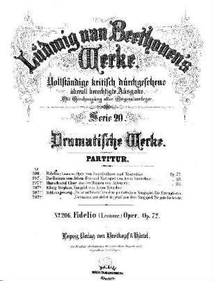 Beethoven's Werke. 206 = Serie 20: Dramatische Werke, Fidelio (Leonore) : Oper ; op. 72