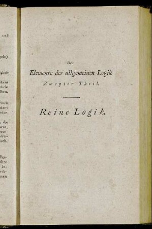 Der Elemente der allgemeinen Logik Zweyter Theil. Reine Logik.