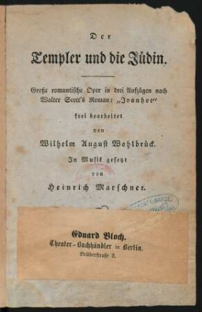 Der Templer und die Jüdin : Große romantische Oper in drei Aufzügen nach Walter Scott's Roman: "Ivanhoe"