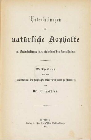 Untersuchungen über natürliche Asphalte, mit Berücksichtigung ihrer photochemischen Eigenschaften : Mittheilung aus dem Laboratorium des Bayrischen Gewerbemuseums zu Nürnberg