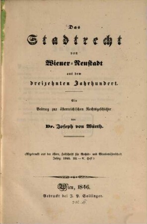 Das Stadtrecht von Wiener-Neustadt aus dem dreizehnten Jahrhundert : ein Beitrag zur österreichischen Rechtsgeschichte