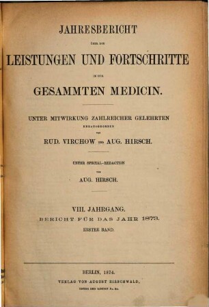 Jahresbericht über die Leistungen und Fortschritte in der gesamten Medizin. 1873,1 = Jg. 8 (1874)