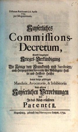 Kayserliches Commissions-Decretum, Sambt beygelegter Krieges-Verkündigungen Wider die Könige von Franckreich und Sardinien ...