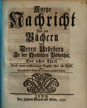 Kurtze Nachricht von den Büchern und deren Urhebern in der Stollischen Bibliothec. 8. 1737