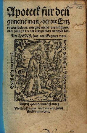 Apoteck fur den gemeine[n] man, der die Ertzte zuersuchen, am gut nicht vermügens, oder sonst yn[n] der not alwege nicht erreichen kan