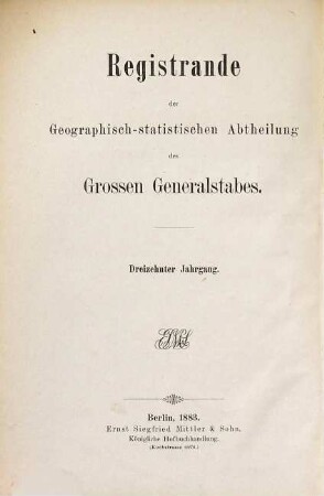 Registrande der Geographisch-Statistischen Abtheilung des Großen Generalstabes. 13. 1883
