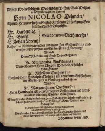 Denen Wolwürdigen [...] Herrn Nicolao Dehmeln/ Hr. Hardtwieg Gebrüdern von Diethmerßn/ Hr. Georg Gebrüdern von Diethmerßn/ H. Johan Lorentz Gebrüdern von Diethmerßn [...]
