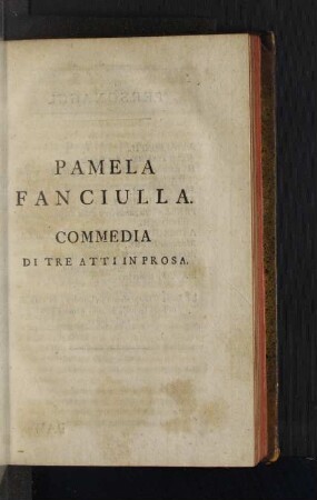 Pamela Fanciulla. Commedia di tre Atti in Prosa.