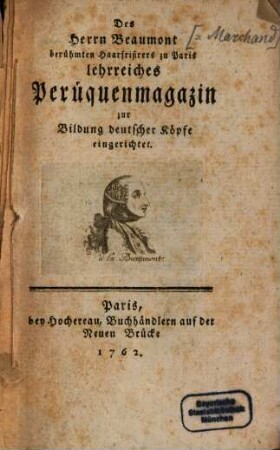 Des Herrn Beaumont berühmten Haarfrisirers zu Paris lehrreiches Perüquenmagazin zur Bildung deutscher Köpfe eingerichtet
