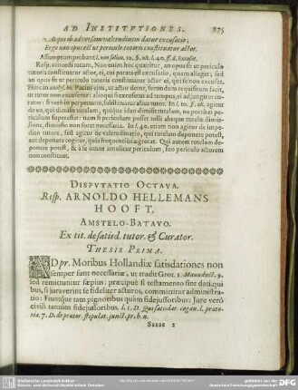Disputatio Octava. Resp. Arnoldo Hellemans Hooft. Amstelo-Batavo. Ex tit. de satisd. tutor & curator.
