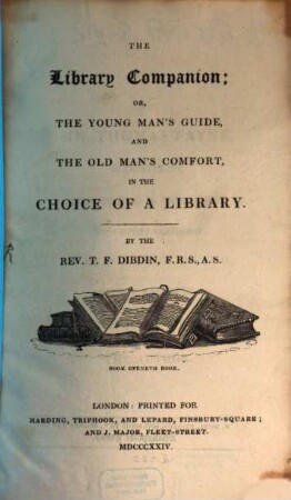 The Library-Companion : or the young man's Guide and the old man's comfort, in the choise of a library. 1