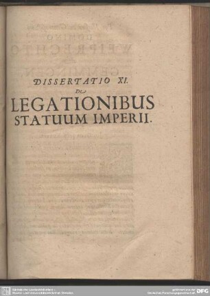 Cui accessit Ejusdem De Legationibus Statuum Imperii Commentatio, Et alia insuper opuscula : Dissertatio XI. De Legationibus Statuum Imperii