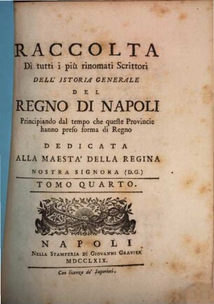 Raccolta Di tutti i più rinomati Scrittori Dell'Istoria Generale Del Regno Di Napoli : Principiando dal tempo che queste Provincie hanno preso forma di Regno, 4