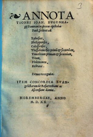 Annotationes Ioan. Bvgenhagij Pomerani in decem epistolas Pauli : scilicet ad Ephesios, Philippenses, Colossenses ...