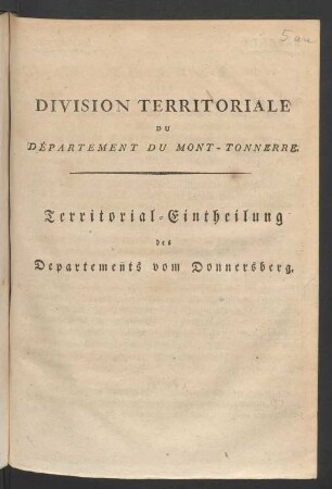 Division Territoriale Du Département Du Mont-Tonnerre : [Mainz den 25. Ventose, 6ten Jahrs der fränkischen Republik]