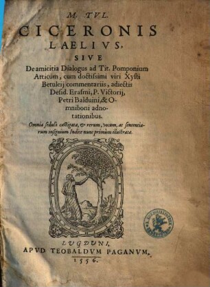 M. Tvl. Ciceronis Laelivs, Sive De amicitia Dialogus ad Tit. Pomponium Atticum
