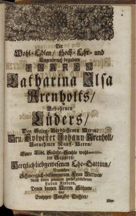 Der Wohl-Edlen/ [...] Frauen Catharina Ilsa Ahrenholts/ Gebohrnen Lüders/ [...]